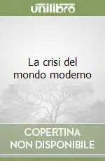 Occasione La crisi del mondo moderno