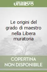 Offerta Limitata Le origini del grado di maestro nella Libera muratoria