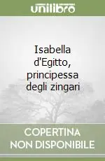Prezzo Scontato Isabella d‘Egitto, principessa degli zingari