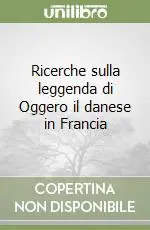 Offerta Speciale Ricerche sulla leggenda di Oggero il danese in Francia
