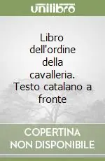Libro dell‘ordine della cavalleria. Testo catalano a fronte Di Tendenza