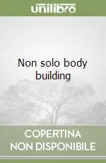 Ultima Occasione Non solo body building