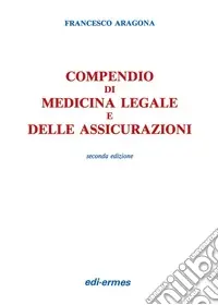 Compendio di medicina legale e delle assicurazioni Bestseller