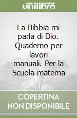 La Bibbia mi parla di Dio. Quaderno per lavori manuali. Per la Scuola materna Economico
