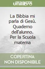 Ultime Pezzi La Bibbia mi parla di Gesù. Quaderno dell‘alunno. Per la Scuola materna