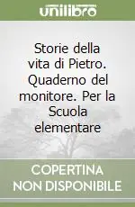 Subito Disponibile Storie della vita di Pietro. Quaderno del monitore. Per la Scuola elementare