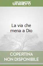 Miglior Prezzo La via che mena a Dio