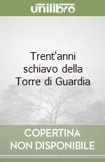 Trent‘anni schiavo della Torre di Guardia Ordina Subito