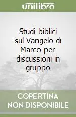 Studi biblici sul Vangelo di Marco per discussioni in gruppo Affare