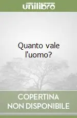 Quanto vale l‘uomo? Ultime Pezzi