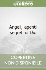 Popolare Angeli, agenti segreti di Dio