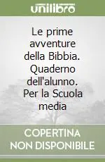 Le prime avventure della Bibbia. Quaderno dell‘alunno. Per la Scuola media Promo Stagionale