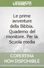 Le prime avventure della Bibbia. Quaderno del monitore. Per la Scuola media Non Perdere