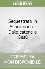 Sequestrato in Aspromonte. Dalle catene a Gesù Prezzo Basso