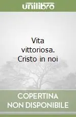Vita vittoriosa. Cristo in noi Compra Adesso