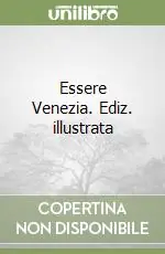 Essere Venezia. Ediz. illustrata Direttamente Dal Produttore
