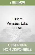 Essere Venezia. Ediz. tedesca Ultime Pezzi