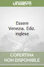 Essere Venezia. Ediz. inglese Spedizione Espresso