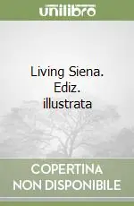 Living Siena. Ediz. illustrata Popolare