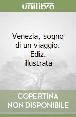 Prezzo Ridotto Venezia, sogno di un viaggio. Ediz. illustrata