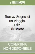 Ultime Pezzi Roma. Sogno di un viaggio. Ediz. illustrata
