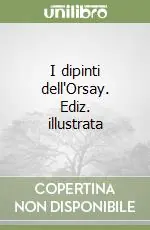 I dipinti dell‘Orsay. Ediz. illustrata Professionale