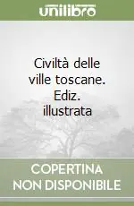 Civiltà delle ville toscane. Ediz. illustrata Acquista Ora