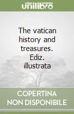 The vatican history and treasures. Ediz. illustrata Compra Adesso