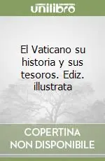 El Vaticano su historia y sus tesoros. Ediz. illustrata Prezzo Scontato