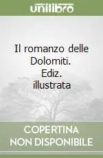 Solo Oggi Il romanzo delle Dolomiti. Ediz. illustrata