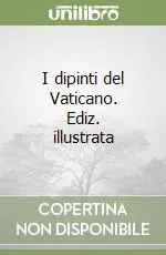 I dipinti del Vaticano. Ediz. illustrata Ultime Pezzi