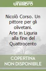 Nicolò Corso. Un pittore per gli olivetani. Arte in Liguria alla fine del Quattrocento Professionale