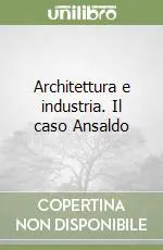Quantità Limitata Architettura e industria. Il caso Ansaldo
