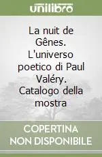 Offerta Speciale La nuit de Gênes. L‘universo poetico di Paul Valéry. Catalogo della mostra