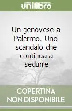 Offerta Limitata Un genovese a Palermo. Uno scandalo che continua a sedurre