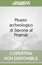 Prezzo Ridotto Museo archeologico di Savona al Priamàr