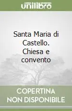 Santa Maria di Castello. Chiesa e convento Miglior Prezzo