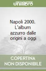 Napoli 2000. L‘album azzurro dalle origini a oggi Spedizione Espresso