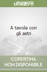 A tavola con gli astri Ordina Subito