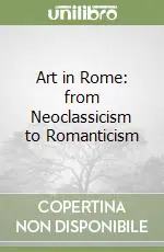 Vendita Finale Art in Rome from Neoclassicism to Romanticism