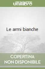 Le armi bianche Prezzo Scontato