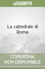 Offerta La cattedrale di Roma