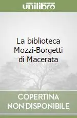 La biblioteca Mozzi-Borgetti di Macerata Esclusivo