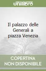 Nuovo Arrivo Il palazzo delle Generali a piazza Venezia