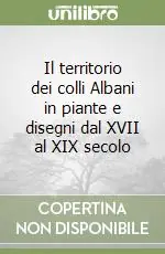 Il territorio dei colli Albani in piante e disegni dal XVII al XIX secolo Offerta Lampo