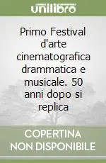 Primo Festival d‘arte cinematografica drammatica e musicale. 50 anni dopo si replica Vendita Finale