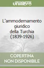 L‘ammodernamento giuridico della Turchia (1839-1926) Occasione