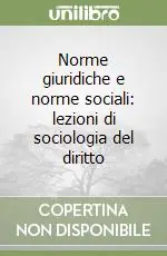 Norme giuridiche e norme sociali lezioni di sociologia del diritto Prezzo Ridotto