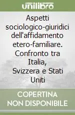 Ultima Occasione Aspetti sociologico-giuridici dell‘affidamento etero-familiare. Confronto tra Italia, Svizzera e Stati Uniti