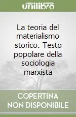 Offerta Limitata La teoria del materialismo storico. Testo popolare della sociologia marxista
